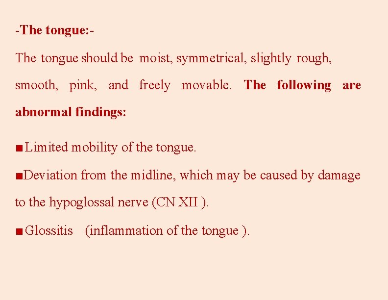 -The tongue: The tongue should be moist, symmetrical, slightly rough, smooth, pink, and freely
