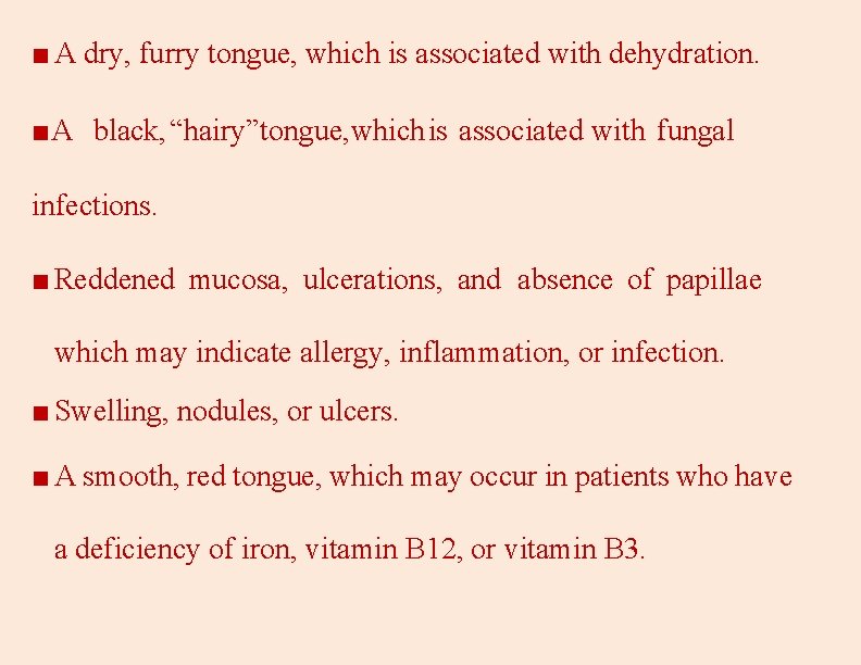 ■ A dry, furry tongue, which is associated with dehydration. ■A black, “hairy”tongue, which