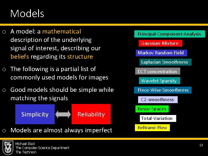 Models o A model: a mathematical description of the underlying signal of interest, describing