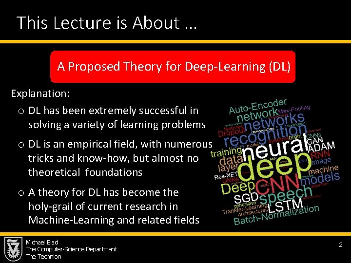 This Lecture is About … A Proposed Theory for Deep-Learning (DL) Explanation: o DL