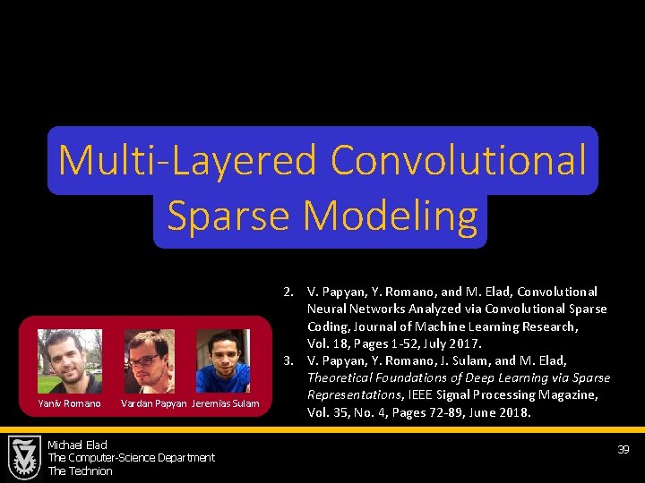 Multi-Layered Convolutional Sparse Modeling Yaniv Romano Vardan Papyan Jeremias Sulam Michael Elad The Computer-Science