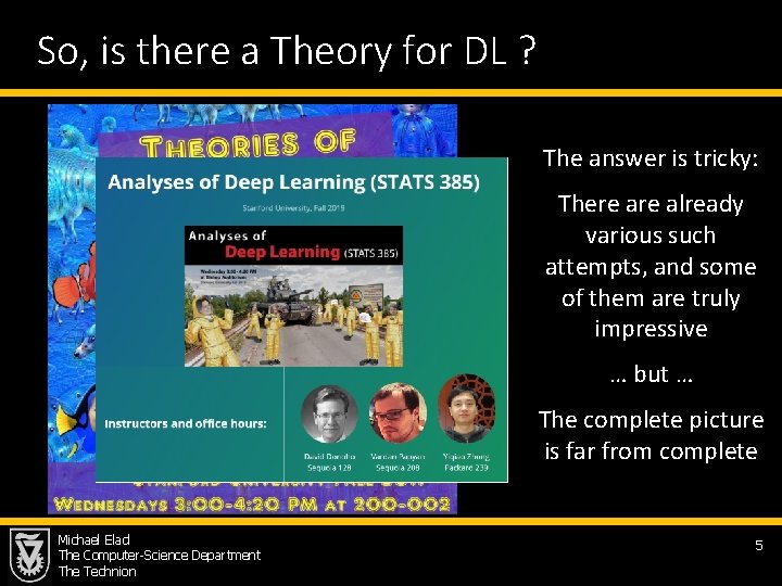 So, is there a Theory for DL ? The answer is tricky: There already