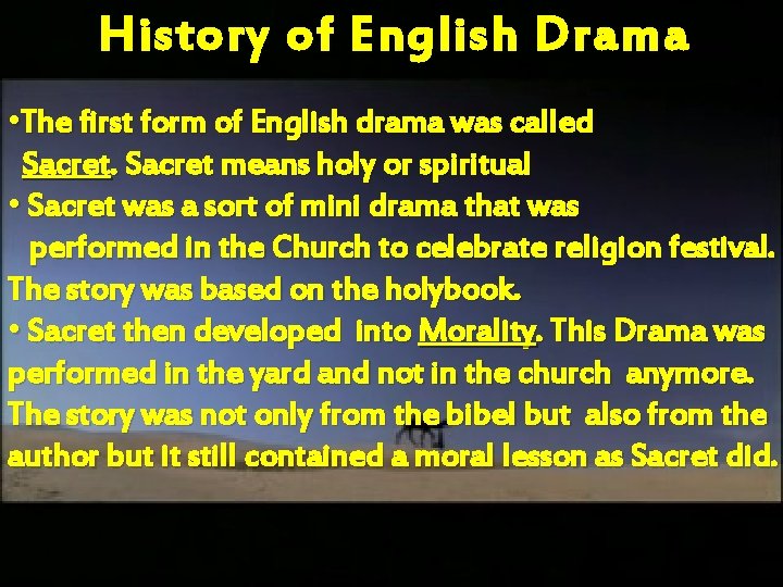 History of E nglish Drama • The first form of English drama was called