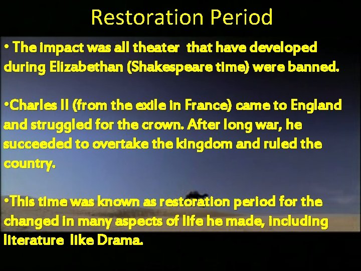 Restoration Period • The impact was all theater that have developed during Elizabethan (Shakespeare