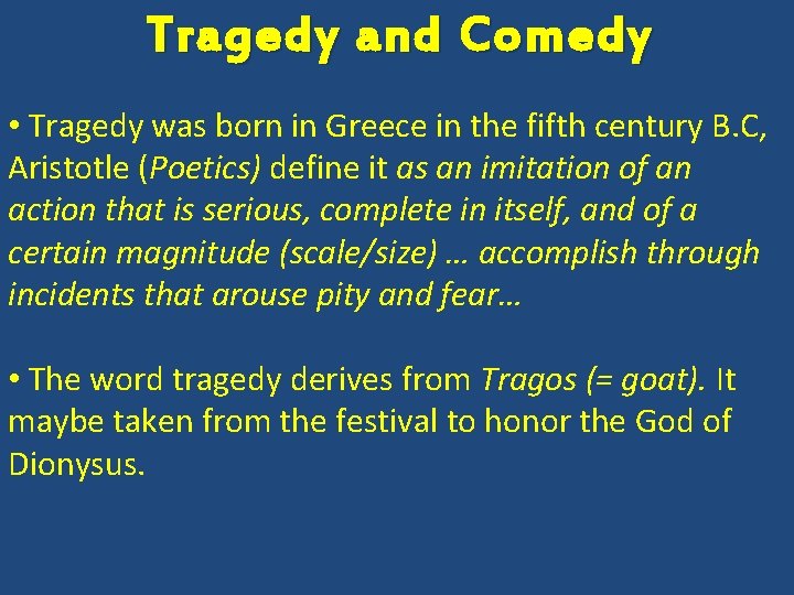 Tragedy and Comedy • Tragedy was born in Greece in the fifth century B.