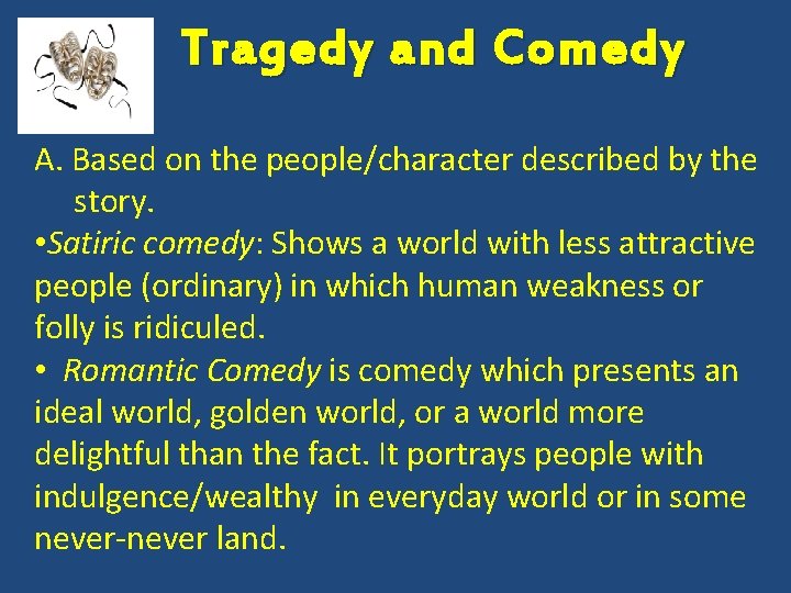 Tragedy and Comedy A. Based on the people/character described by the story. • Satiric