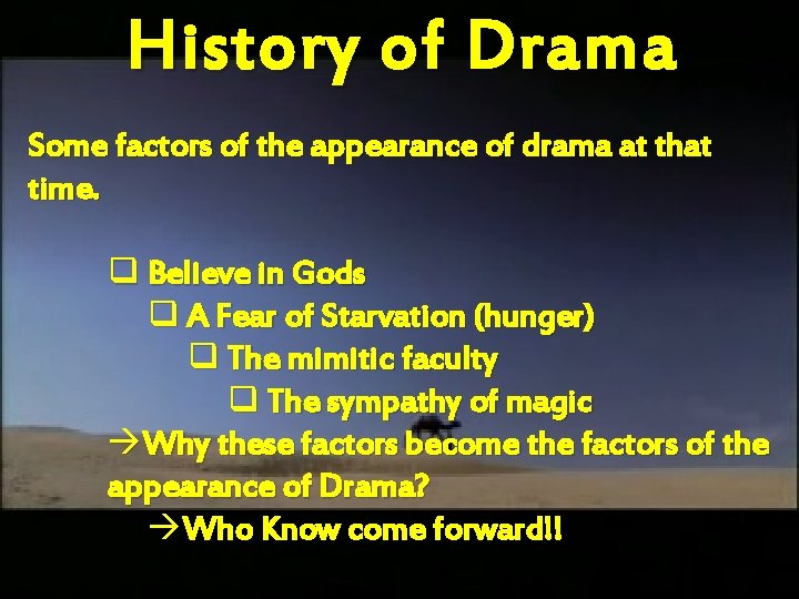 History of D rama Some factors of the appearance of drama at that time.