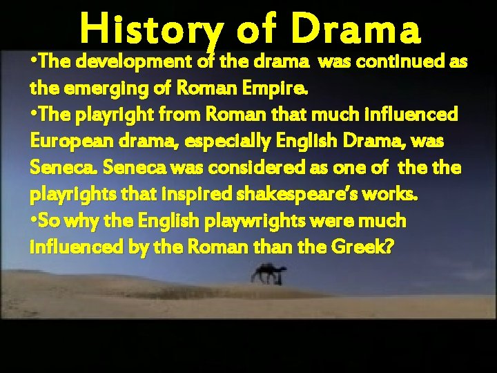 History of D rama • The development of the drama was continued as the