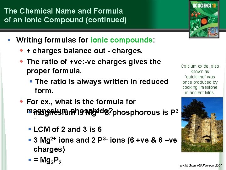 The Chemical Name and Formula of an Ionic Compound (continued) • Writing formulas for