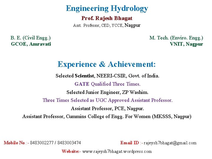 Engineering Hydrology Prof. Rajesh Bhagat Asst. Professor, CED, YCCE, Nagpur B. E. (Civil Engg.