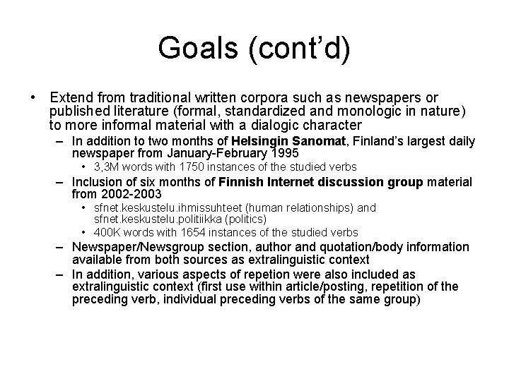 Goals (cont’d) • Extend from traditional written corpora such as newspapers or published literature