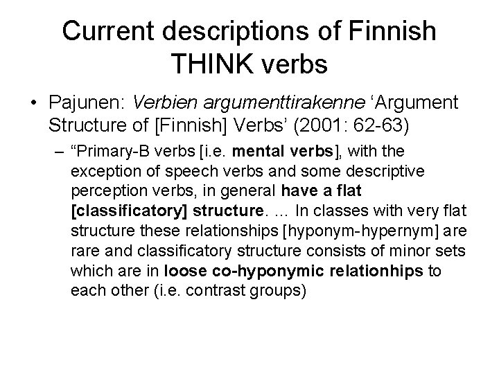 Current descriptions of Finnish THINK verbs • Pajunen: Verbien argumenttirakenne ‘Argument Structure of [Finnish]