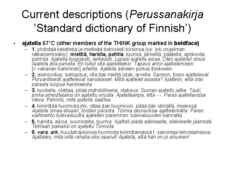 Current descriptions (Perussanakirja ’Standard dictionary of Finnish’) • ajatella 67*C (other members of the