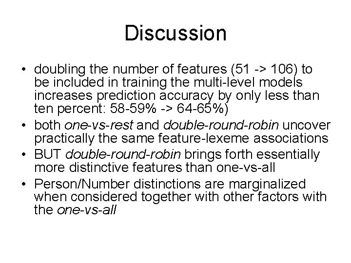 Discussion • doubling the number of features (51 -> 106) to be included in