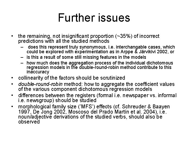 Further issues • the remaining, not insignificant proportion (~35%) of incorrect predictions with all