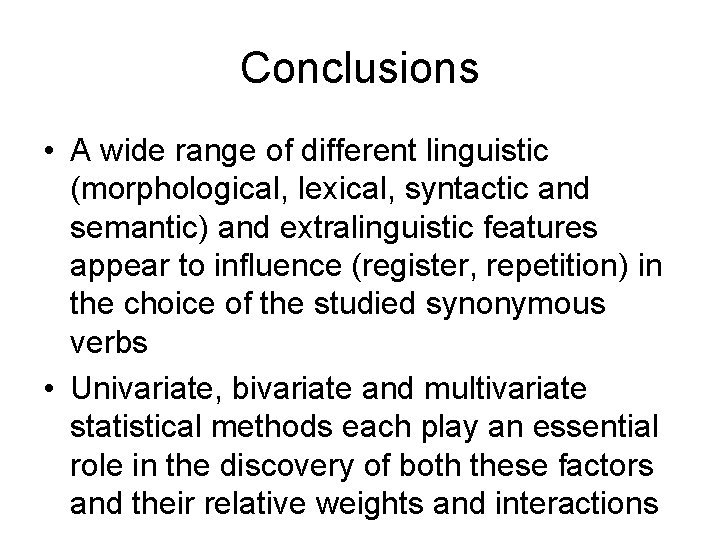 Conclusions • A wide range of different linguistic (morphological, lexical, syntactic and semantic) and