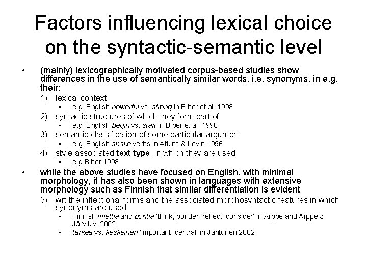 Factors influencing lexical choice on the syntactic-semantic level • (mainly) lexicographically motivated corpus-based studies