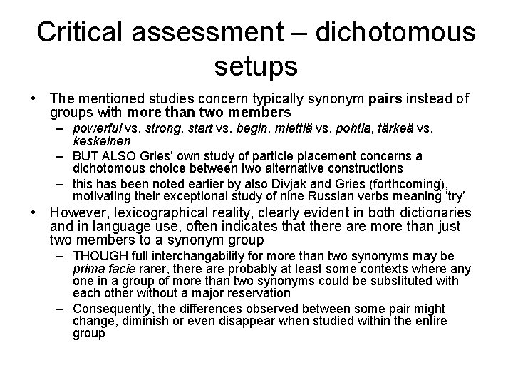 Critical assessment – dichotomous setups • The mentioned studies concern typically synonym pairs instead