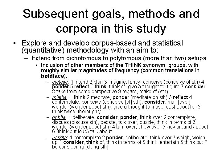 Subsequent goals, methods and corpora in this study • Explore and develop corpus-based and