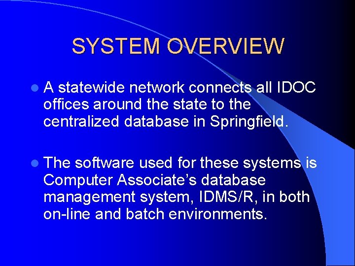 SYSTEM OVERVIEW l. A statewide network connects all IDOC offices around the state to SYSTEM OVERVIEW l. A statewide network connects all IDOC offices around the state to