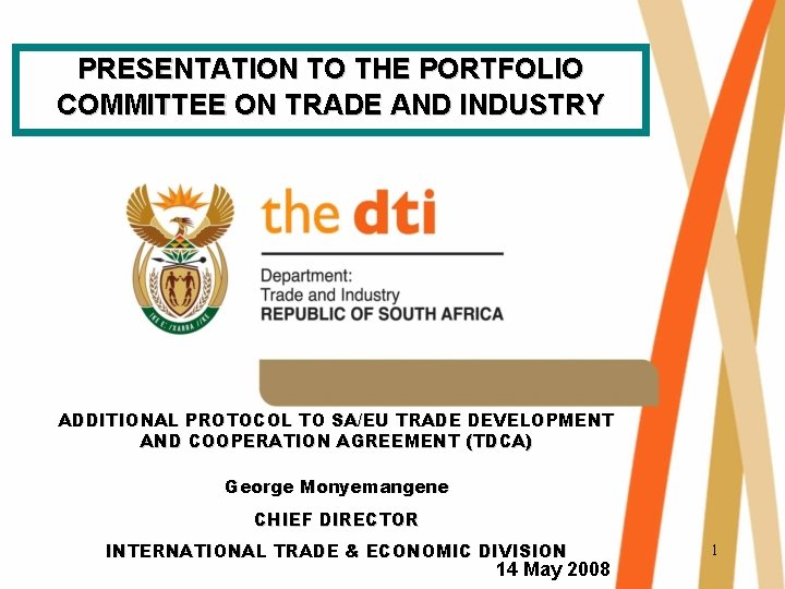 PRESENTATION TO THE PORTFOLIO COMMITTEE ON TRADE AND INDUSTRY ADDITIONAL PROTOCOL TO SA/EU TRADE