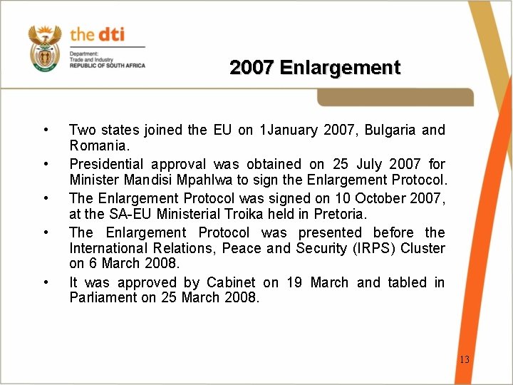 2007 Enlargement • • • Two states joined the EU on 1 January 2007,