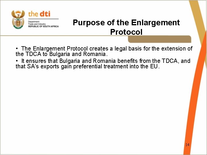 Purpose of the Enlargement Protocol • The Enlargement Protocol creates a legal basis for