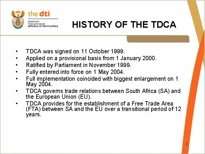 HISTORY OF THE TDCA • • TDCA was signed on 11 October 1999. Applied
