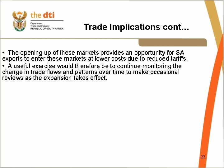 Trade Implications cont… • The opening up of these markets provides an opportunity for