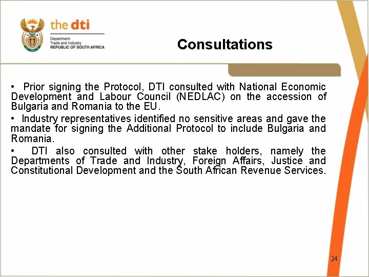 Consultations • Prior signing the Protocol, DTI consulted with National Economic Development and Labour