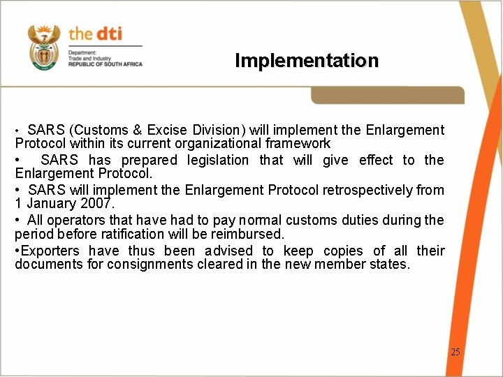 Implementation • SARS (Customs & Excise Division) will implement the Enlargement Protocol within its