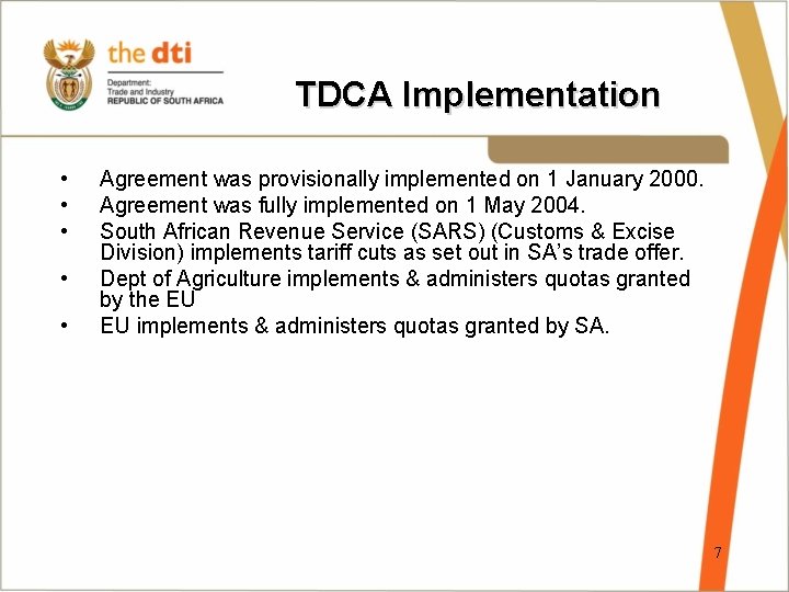 TDCA Implementation • • • Agreement was provisionally implemented on 1 January 2000. Agreement