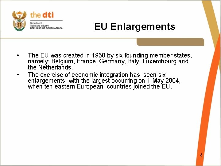 EU Enlargements • • The EU was created in 1958 by six founding member