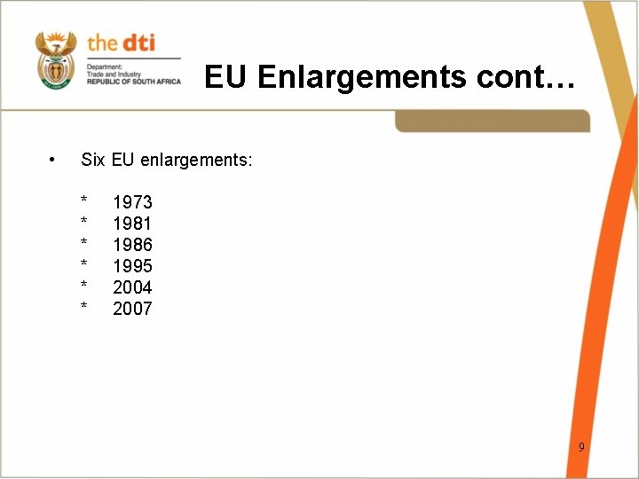 EU Enlargements cont… • Six EU enlargements: * * * 1973 1981 1986 1995
