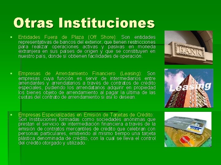 Otras Instituciones § Entidades Fuera de Plaza (Off Shore): Son entidades representativas de bancos Otras Instituciones § Entidades Fuera de Plaza (Off Shore): Son entidades representativas de bancos
