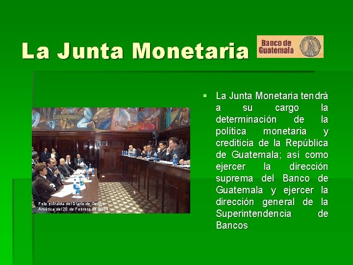 La Junta Monetaria Foto extraída del Diario de Centro América del 20 de Febrero La Junta Monetaria Foto extraída del Diario de Centro América del 20 de Febrero
