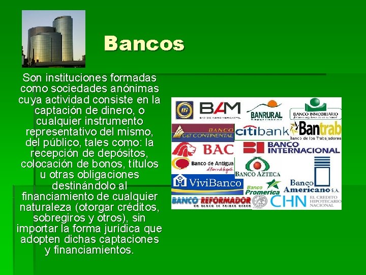 Bancos Son instituciones formadas como sociedades anónimas cuya actividad consiste en la captación de Bancos Son instituciones formadas como sociedades anónimas cuya actividad consiste en la captación de