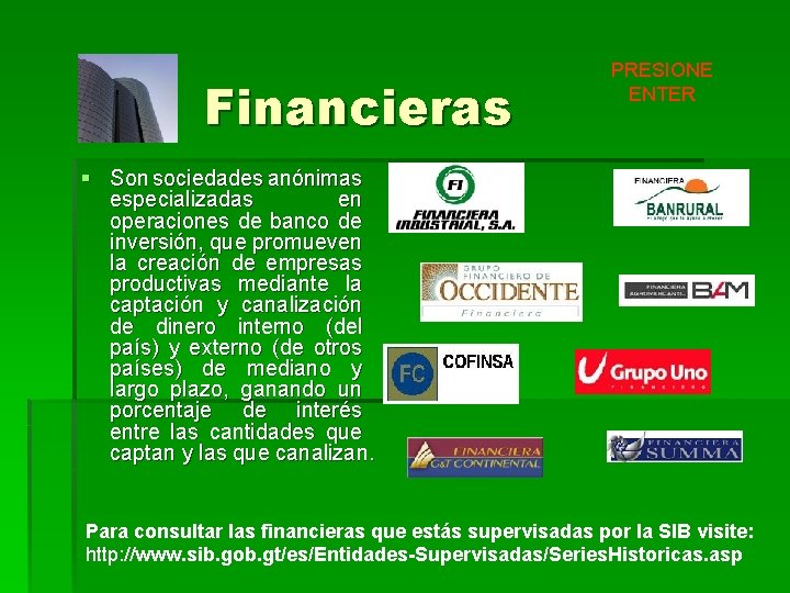 Financieras PRESIONE ENTER § Son sociedades anónimas especializadas en operaciones de banco de inversión, Financieras PRESIONE ENTER § Son sociedades anónimas especializadas en operaciones de banco de inversión,