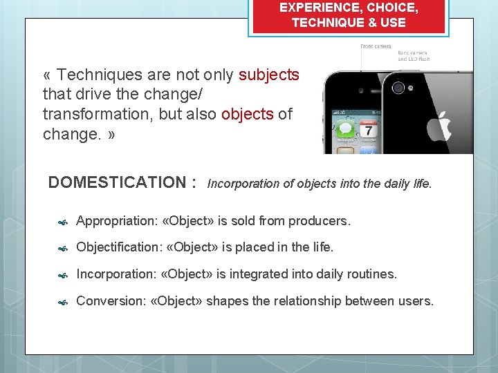 EXPERIENCE, CHOICE, TECHNIQUE & USE « Techniques are not only subjects that drive the