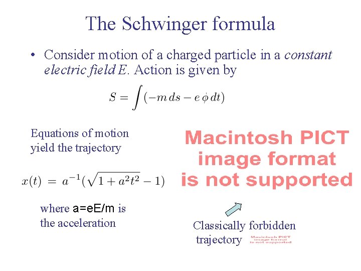 The Schwinger formula • Consider motion of a charged particle in a constant electric