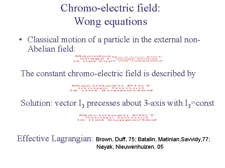 Chromo-electric field: Wong equations • Classical motion of a particle in the external non.