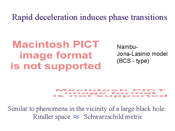 Rapid deceleration induces phase transitions Nambu. Jona-Lasinio model (BCS - type) Similar to phenomena