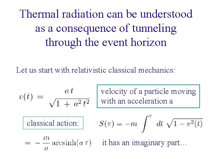 Thermal radiation can be understood as a consequence of tunneling through the event horizon