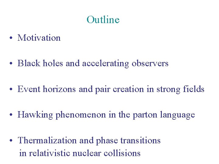 Outline • Motivation • Black holes and accelerating observers • Event horizons and pair