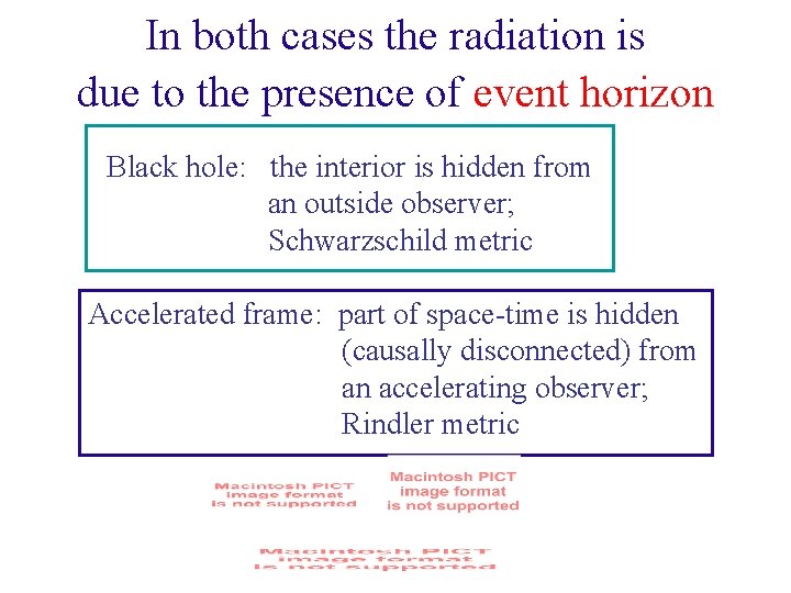 In both cases the radiation is due to the presence of event horizon Black
