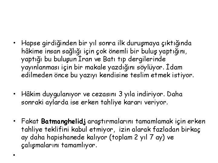  • Hapse girdiğinden bir yıl sonra ilk duruşmaya çıktığında hâkime insan sağlığı için