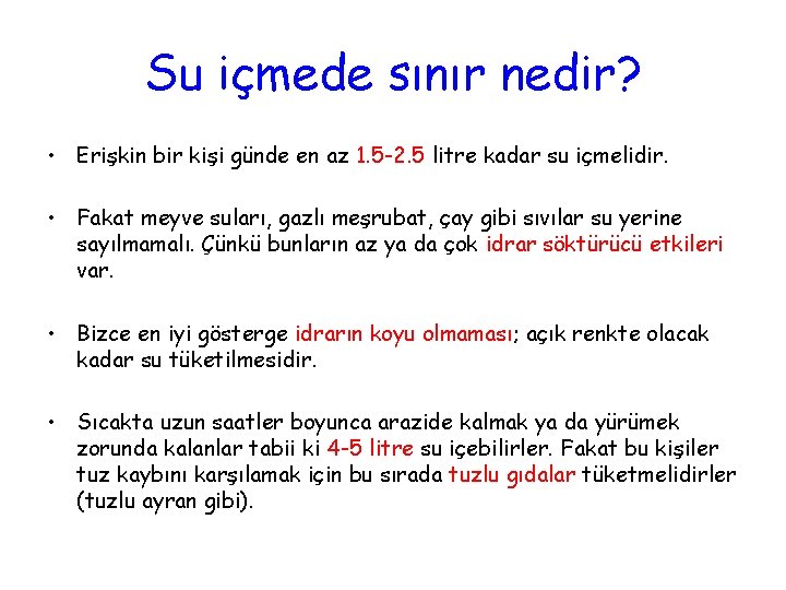 Su içmede sınır nedir? • Erişkin bir kişi günde en az 1. 5 -2.