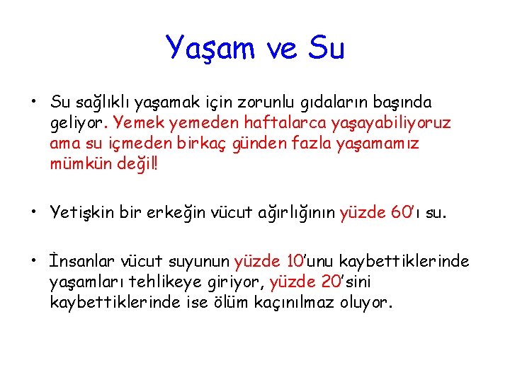 Yaşam ve Su • Su sağlıklı yaşamak için zorunlu gıdaların başında geliyor. Yemek yemeden