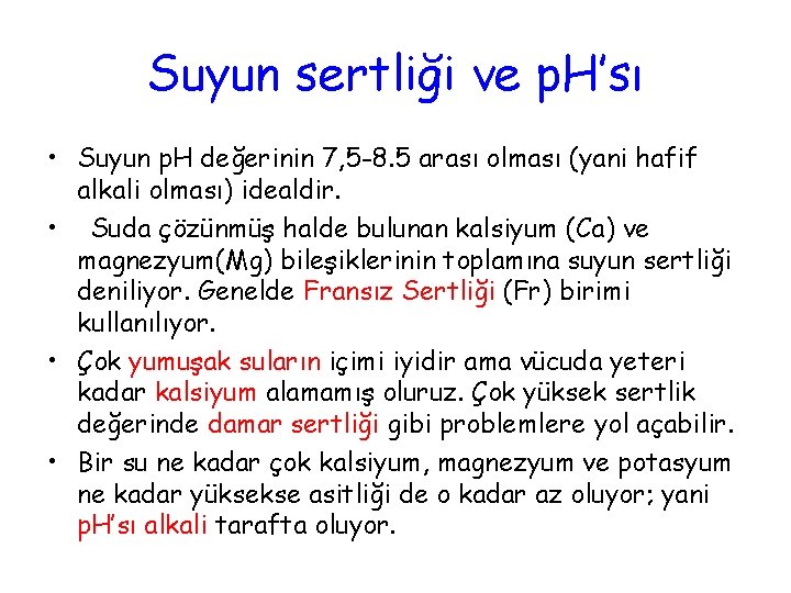 Suyun sertliği ve p. H’sı • Suyun p. H değerinin 7, 5 -8. 5