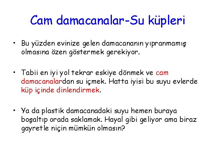 Cam damacanalar-Su küpleri • Bu yüzden evinize gelen damacananın yıpranmamış olmasına özen göstermek gerekiyor.